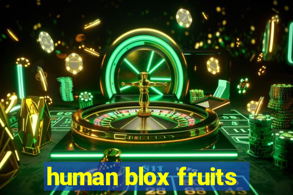 human blox fruits